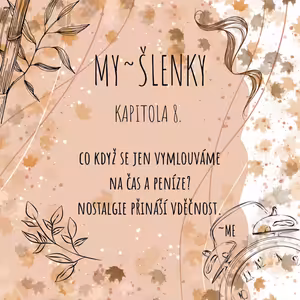 MY~ŠLENKY - Kapitola 8. - Nostalgie, vděčnost a čas
