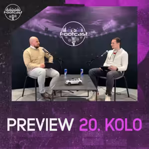 FOOTCAST PREVIEW | 20. kolo