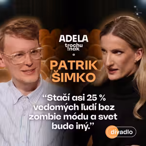 Patrik Šimko: Stačí asi 25 % vedomých ľudí bez zombie módu a svet bude iný | ČASŤ ROZHOVORU