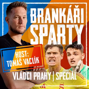 VLÁDCI PRAHY #145 SPECIÁL: Tomáš Vaclík o návratu do Sparty a tlaku na Vindahla. Co Kuba Surovčík?