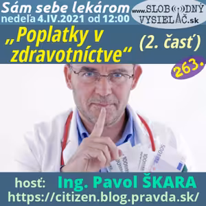 Sám sebe lekárom 263 - 2021-04-04 „Poplatky v zdravotníctve“ (2. časť)