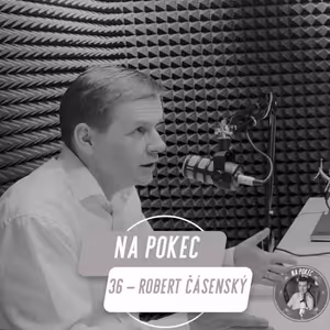 Na Pokec 36 | Robert Čásenský. O špíně v politice, novinařině a budoucnosti žurnalistické práce.