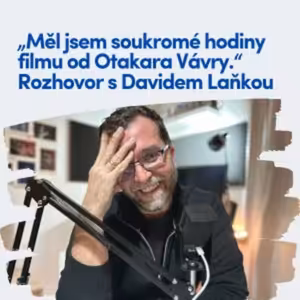 „Měl jsem soukromé hodiny filmu od Otakara Vávry.“ Rozhovor s Davidem Laňkou