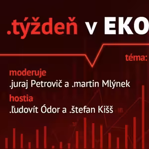 .týždeň v ekonomike: O Tresku s Ľudovítom Ódorom a Štefanom Kiššom