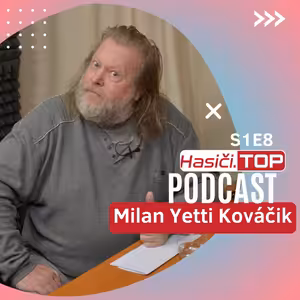 S1E9 - Milan Yetti Kováčik - Hasiči.TOP podcast
