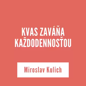 KVAS ZAVÁŇA KAŽDODENNOSŤOU | 28. júla 2025