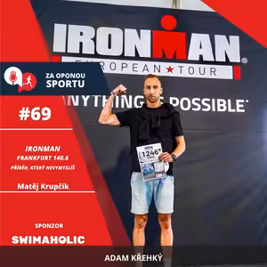 Za oponou sportu #69 - Matěj Krupčík - IRONMAN Frankfurt 140.6 - příběh, který nevymyslíš