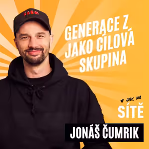 Jonáš Čumrik: Generace Z jako cílová skupina
