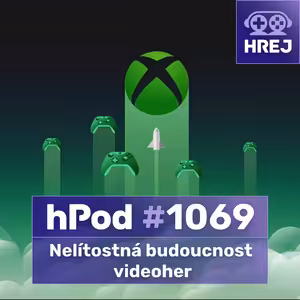 #hPod 1069 - Nelítostná budoucnost videoher