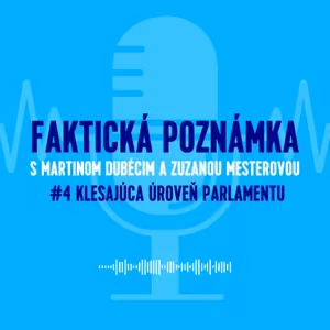 Klesajúca úroveň parlamentu + otázky od vás