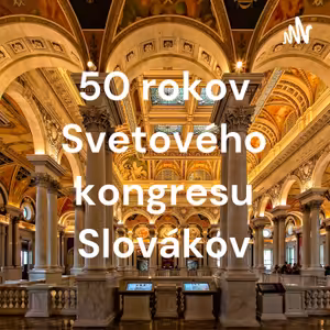 50 rokov Svetového kongresu Slovákov