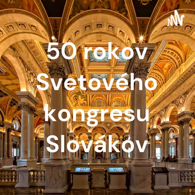 50 rokov Svetového kongresu Slovákov