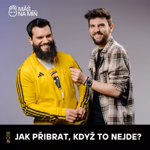S2 Ep18: JAK PŘIBRAT, KDYŽ TO NEJDE? Funkční návod pro hubené!