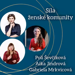 Síla ženské komunity – Aika Jindrová a Gabriela Mrkvicová