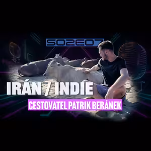 S02E07 Patrik Beránek podruhé - o setkání s dalajlámou a lásce k Iránu