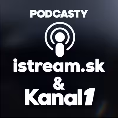 Podcasty istream.sk a Kanal 1