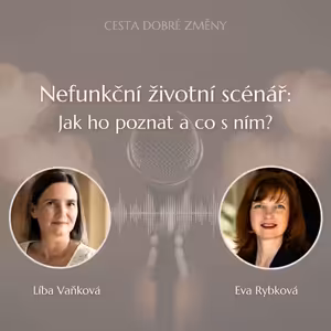 Nefunkční životní scénář - jak ho poznat a co s ním? - Eva Rybková a Líba Vaňková