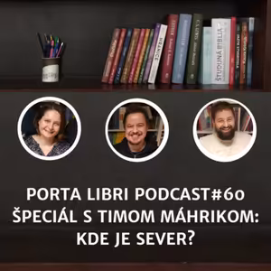 #60: ŠPECIÁL - Timo Máhrik - Kde je sever?