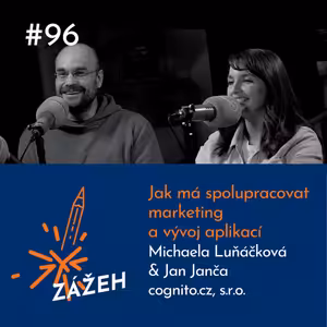 96: Michaela Luňáčková & Jan Janča | Jak má spolupracovat marketing a vývoj aplikací