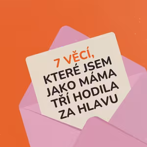 7 věcí, které jsem jako máma tří dětí hodila za hlavu (a je mi fajn!)