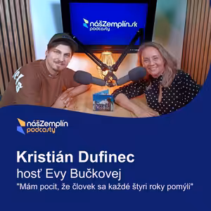 Kristián Dufinec: "Mám pocit, že človek sa každé štyri roky pomýli" | Podcasty nasZemplin.sk