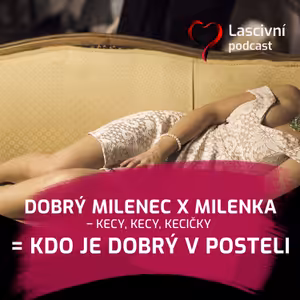 87. díl - Kdo je dobrý milenec x milenka? Kecy, kecy kecičky