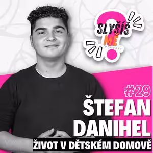 #29 ŠTEFAN DANIHEL - Z DĚTSKÉHO DOMOVA AŽ NA PÓDIUM S TEREZOU MAŠKOVOU, JAK TO CHODÍ V DĚTSKÉM DOMOVĚ?...