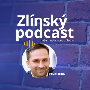 Zlínský podcast - Pavel Brada