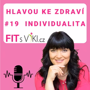 #19 Hlavou ke zdraví - vlastní individualita