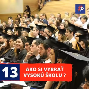 #13 AKO SI VYBRAŤ VYSOKÚ ŠKOLU ?