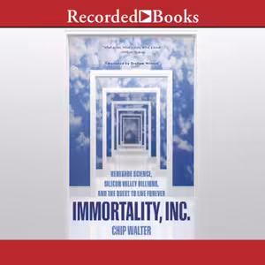 💀 Chip Walter: Immortality, Inc.