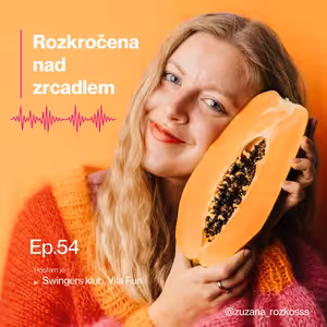 Epizoda 54. (Hosty jsou pronajímatelé Vily Fun, swingers klubu kousek od Brna)