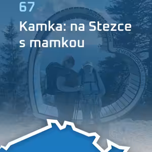 #67: Kamka: Na Stezce s mamkou