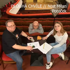 DLOUHÁ CHVÍLE, 10.díl (host Milan Potoček)