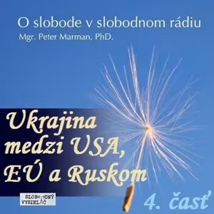 O Slobode 17 - 2015-01-15 Ukrajina medzi USA, EÚ a Ruskom IV. časť,