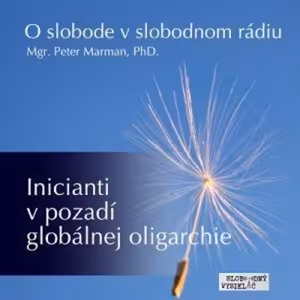 O slobode 48 - 2016-07-15 - Inicianti v pozadí globálnej oligarchie