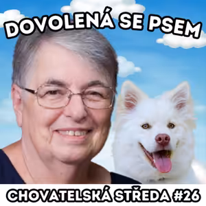 🐕 Dovolená se psem 🐕 | Chovatelská středa #26