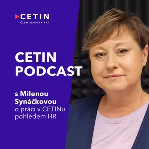 CETIN podcast – s Milenou Synáčkovou o práci v CETINu pohledem HR