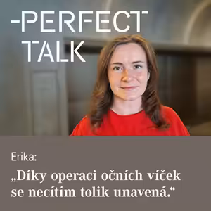 31. Erika: „Díky operaci očních víček se necítím tolik unavená.“