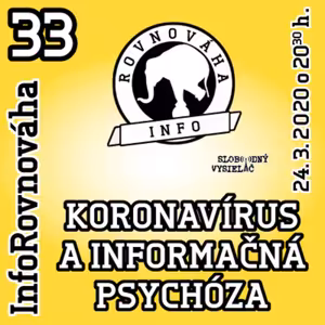 InfoRovnováha 33 - 2020-03-24 KORONAVÍRUS A INFORMAČNÁ PSYCHÓZA…