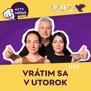 M.Ú.Z.A. 38 - Vrátim sa v utorok