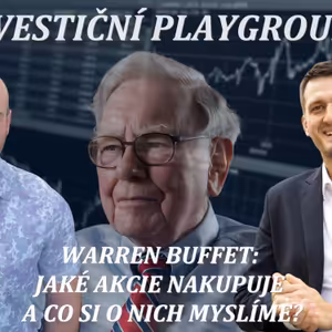 Investiční playground vol. 4 - Jaké akcie nakupuje a co si o nich myslíme?