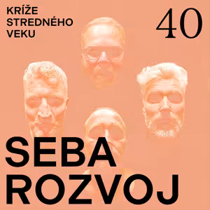 Kríže stredného veku #40: Sebarozvoj