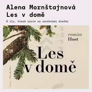 Alena Mornštajnová – Les v domě | Dospívání mezi vinou, tajemstvím a tichem