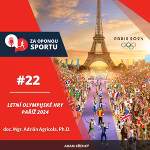 Za oponou sportu #22 - doc. Mgr. Adrián Agricola, Ph.D. - Pohled na LOH 2024 v Paříží