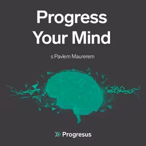 Progress Your Mind #59 PAVEL MAURER - „I já jím občas špatně."