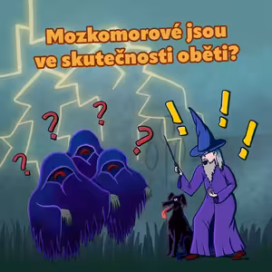 Mozkomorové ve skutečnosti oběti? (S3E10-1)
