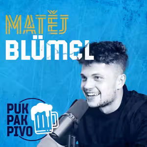 PUK PAK PIVO Epizoda 150: MATĚJ BLÜMEL