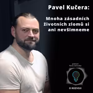 31: Pavel Kučera: Mnoha zásadních životních zlomů si ani nevšimneme