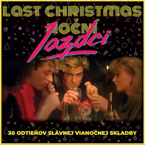 x-mas Nocni jazdci s Alexom - 27.12.2020 - 30 odtieňov Last Christmas